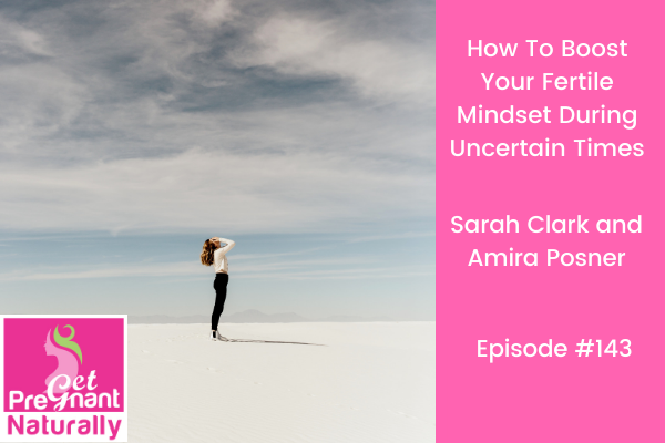 How To Boost Your Fertile Mindset During Uncertain Times