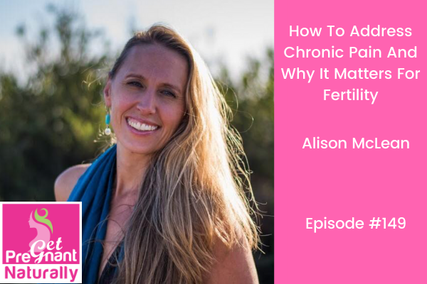 How To Address Chronic Pain and Why This Matters For Fertility