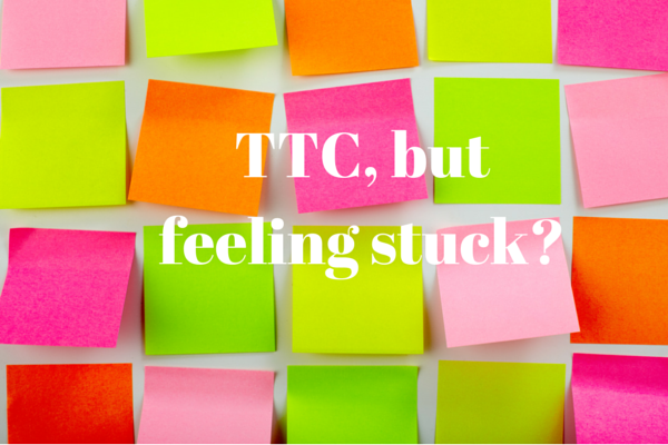 TTC, but feeling stuck?